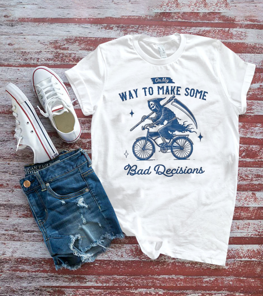 On My Way To Make Some Bad Decisions Grim Reaper Bicycle Rider T-Shirt