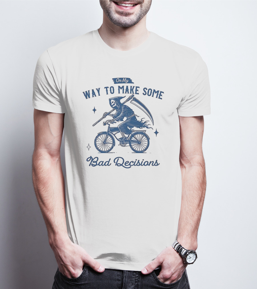 On My Way To Make Some Bad Decisions Grim Reaper Bicycle Rider T-Shirt