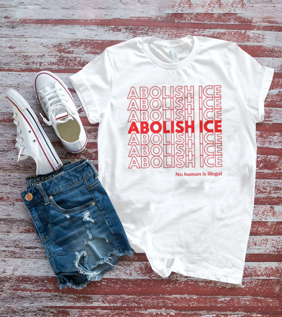 Abolish ICE No Human Is Illegal Bold Red Stacked Text T-Shirt