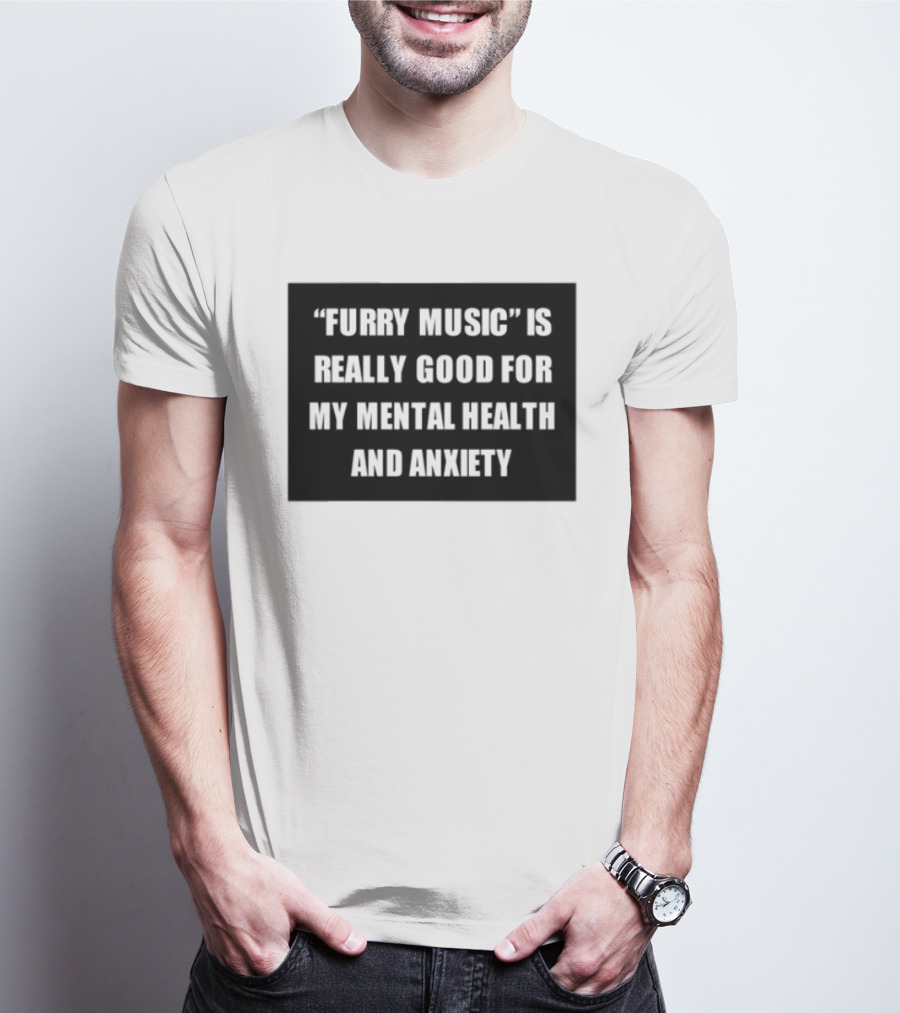 Furry Music Good For Mental Health Anxiety T-Shirt