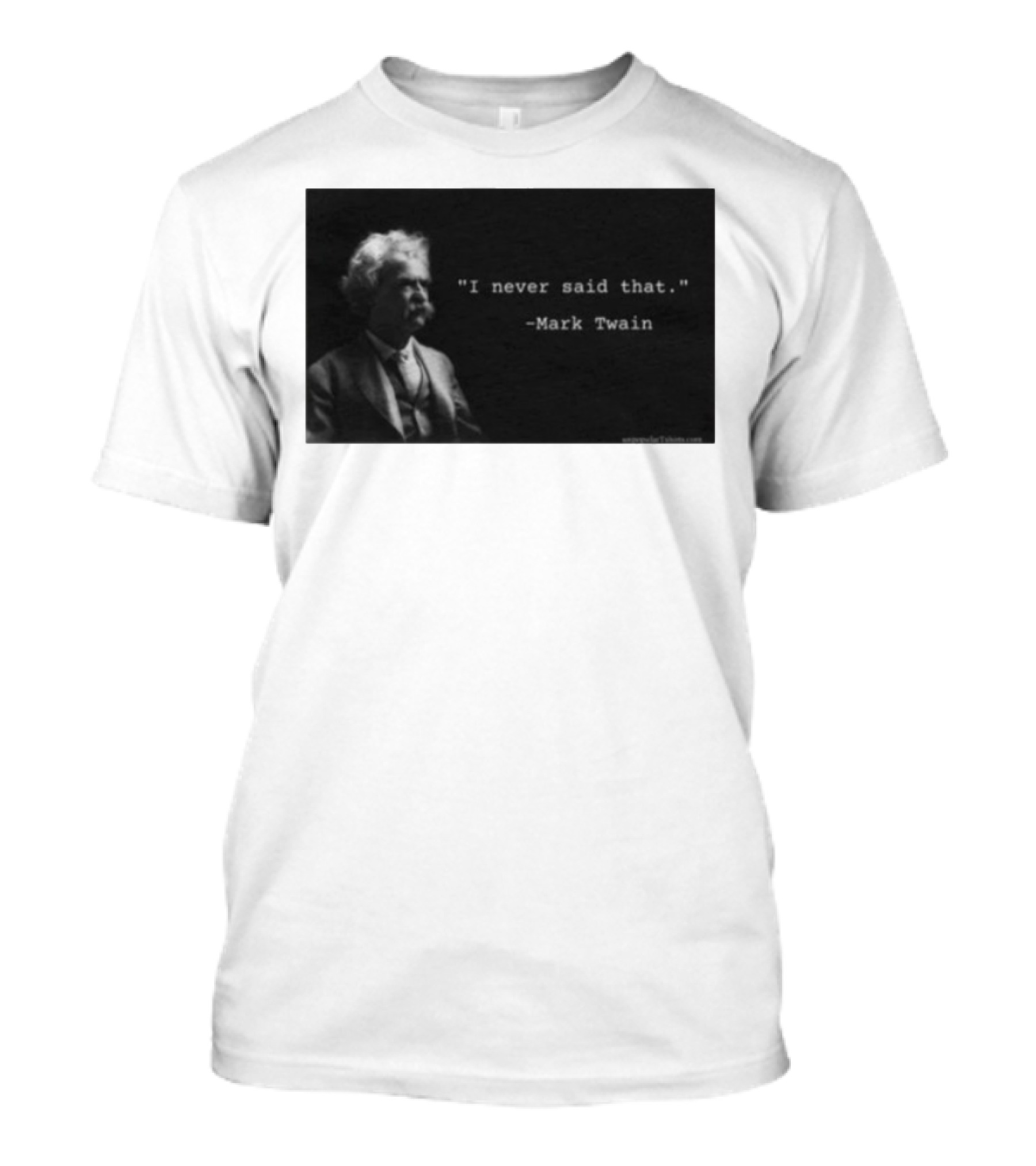 I Never Said That Mark Twain Iconic Quote With Portrait T-Shirt