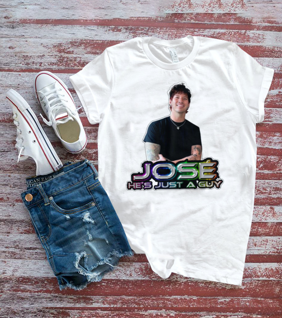 José He's Just A Guy Bold Colorful Text And Casual Pose T-Shirt