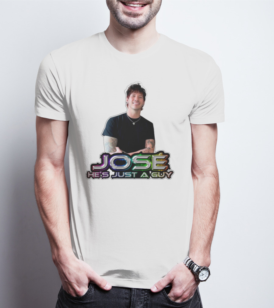 José He's Just A Guy Bold Colorful Text And Casual Pose T-Shirt
