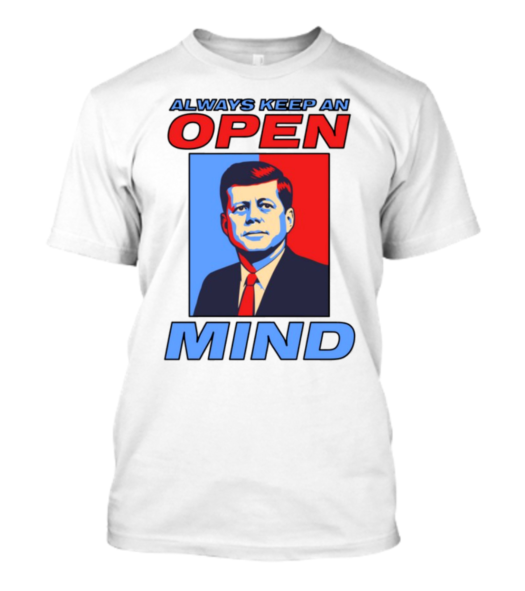 Nsfw Always Keep An Open Mind Jfk Iconic Red Blue Portrait T-Shirt