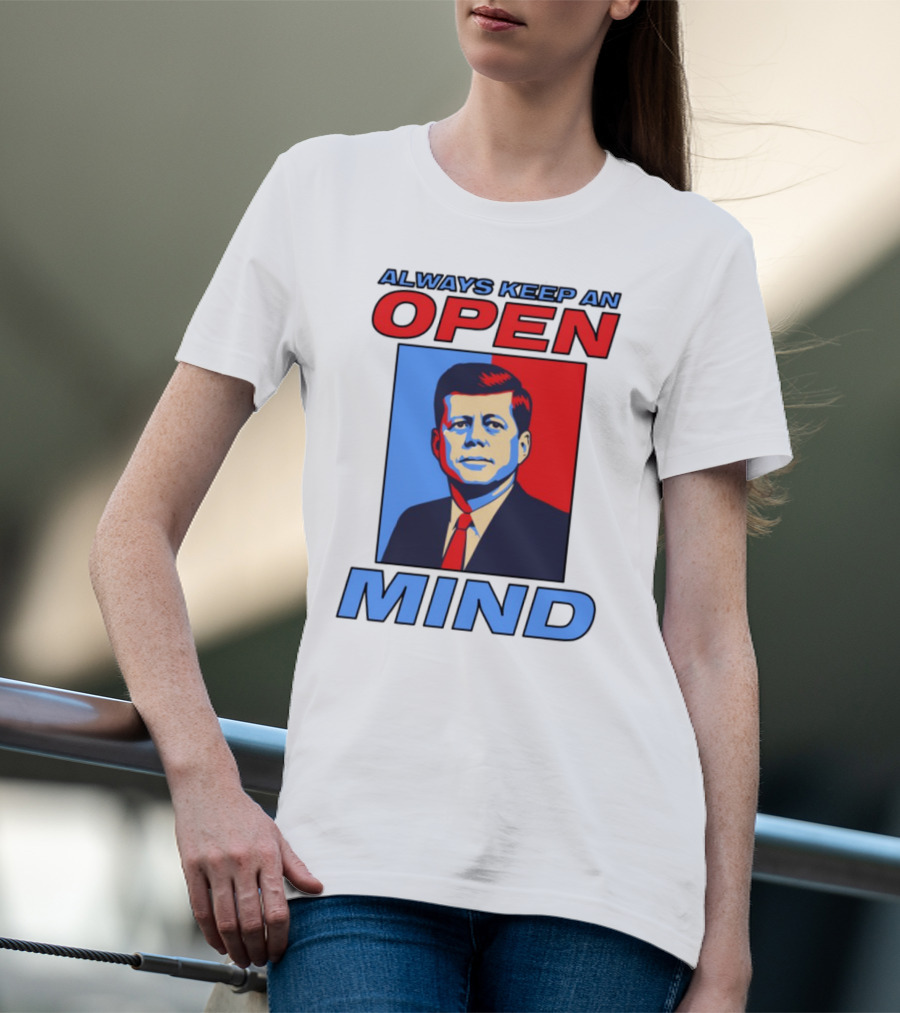 Nsfw Always Keep An Open Mind Jfk Iconic Red Blue Portrait T-Shirt