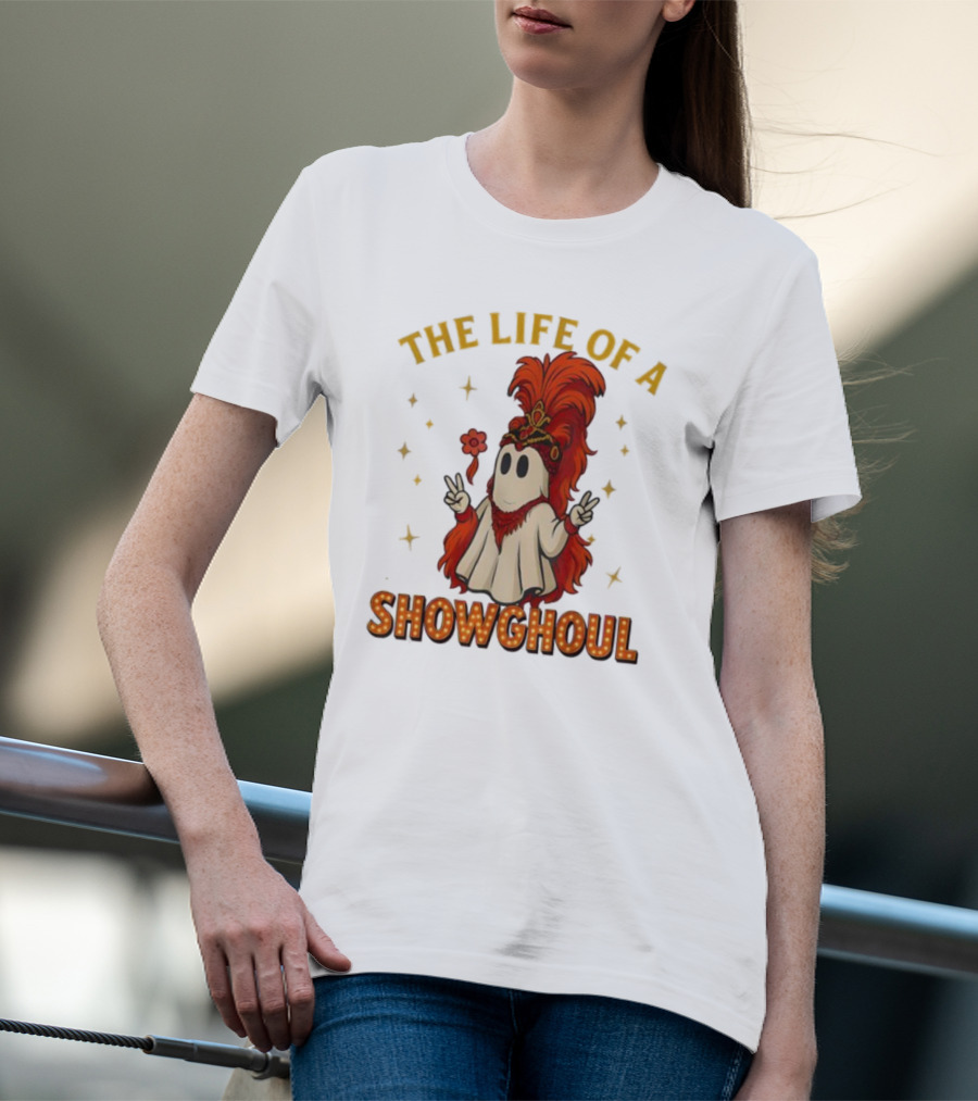 The Life Of A Showghoul Funny Halloween Ghost T-Shirt
