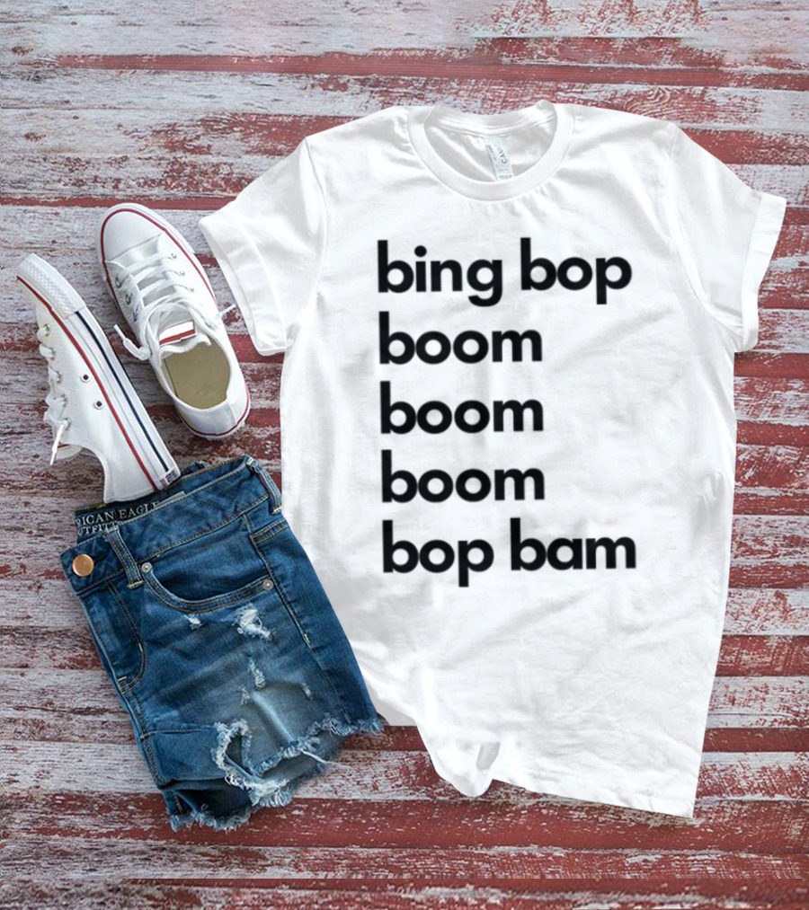Bing Bop Boom Bop Bam Catchy Phrase Trending Keywords T-Shirt