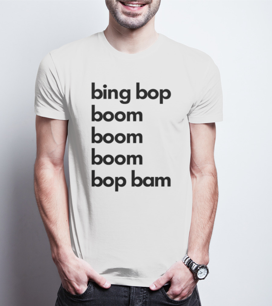 Bing Bop Boom Bop Bam Catchy Phrase Trending Keywords T-Shirt