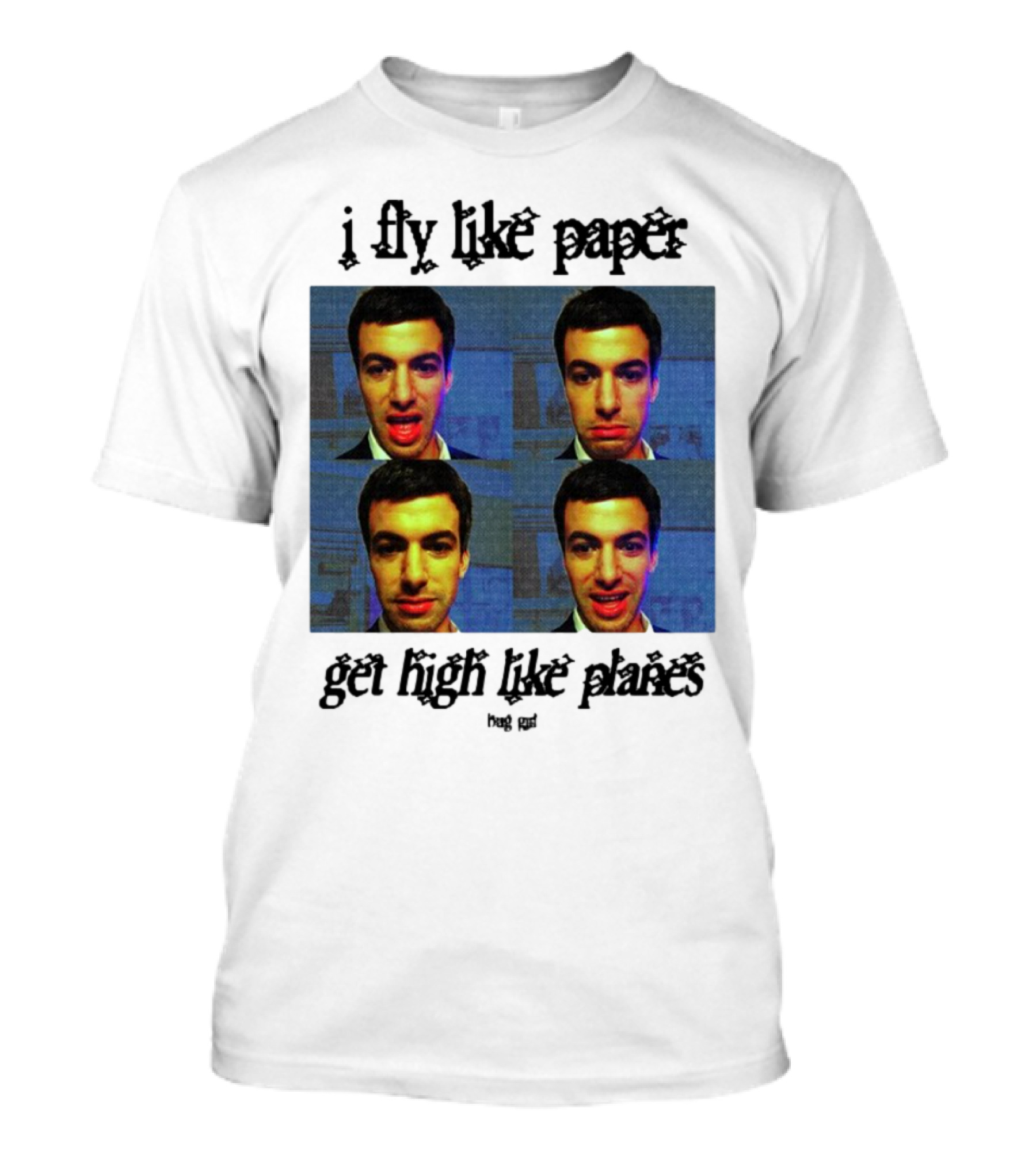 Bug Girl I Fly Like Paper Get High Like Planes Four Faces T-Shirt