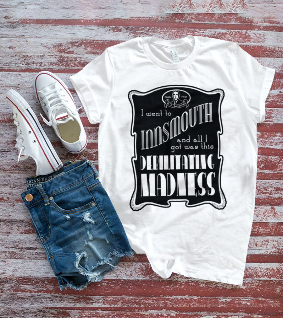 Innsmouth Trip Souvenir Debilitating Madness Apparel T-Shirt