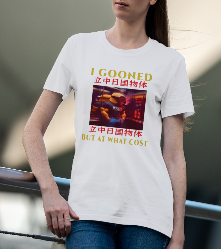 I GOONED NEVER GOON BUT AT WHAT COST Japanese 立中日国物体 T-Shirt
