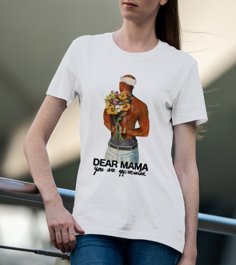 2Pac Dear Mama You Are Appreciated Holding Flowers T-Shirt