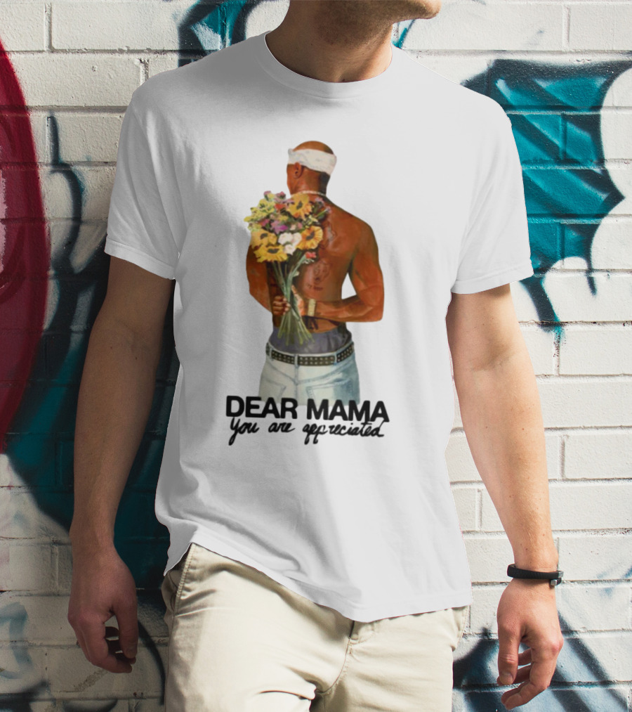 2Pac Dear Mama You Are Appreciated Holding Flowers T-Shirt