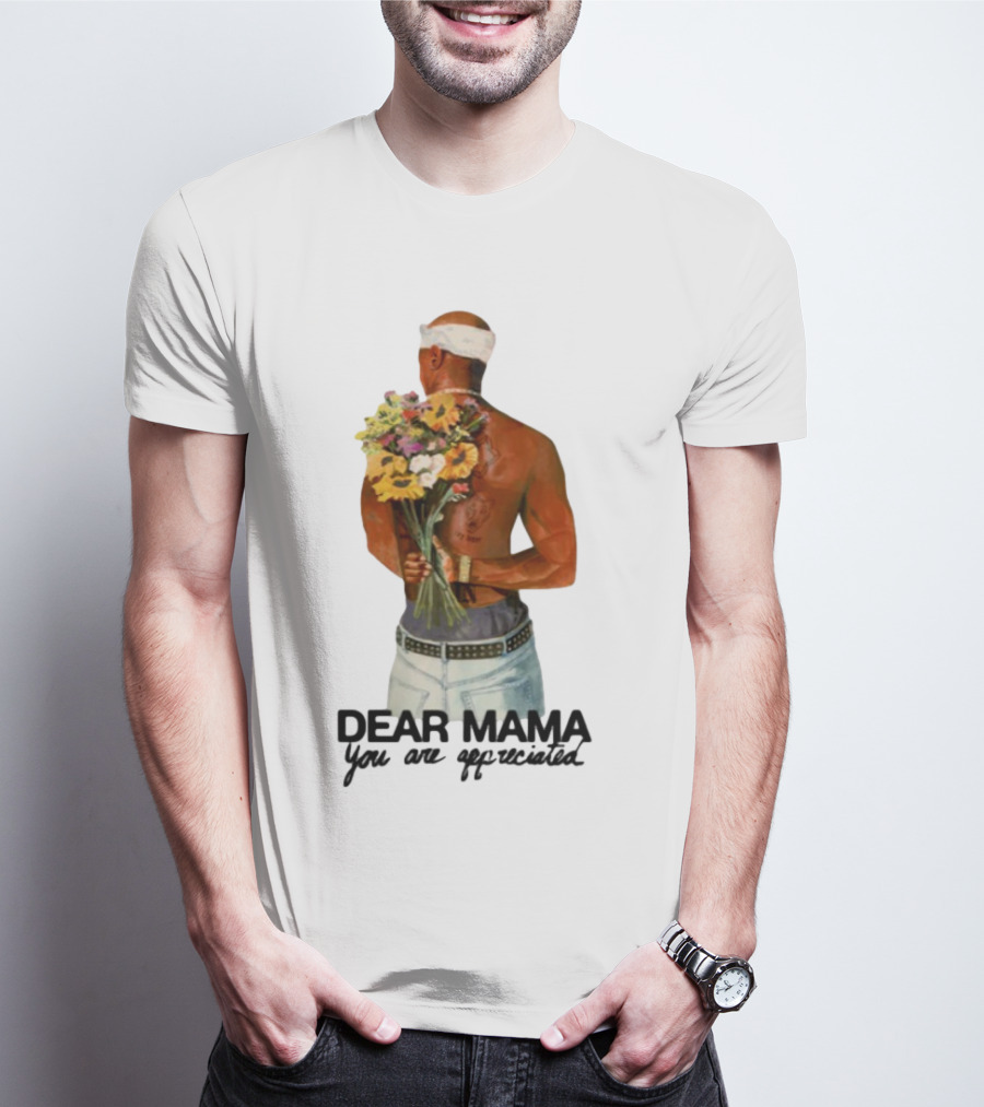 2Pac Dear Mama You Are Appreciated Holding Flowers T-Shirt