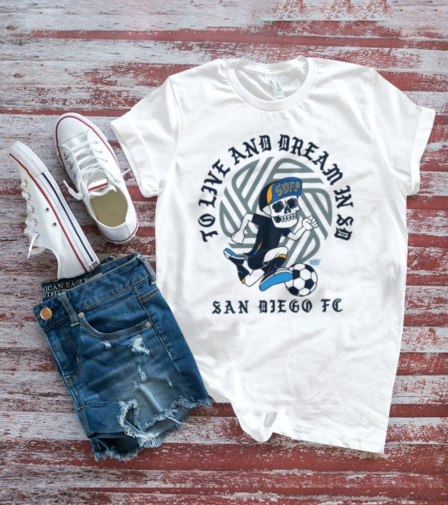 Chikle Peace Collective To Live And Dream In SD San Diego FC SD Life T-Shirt