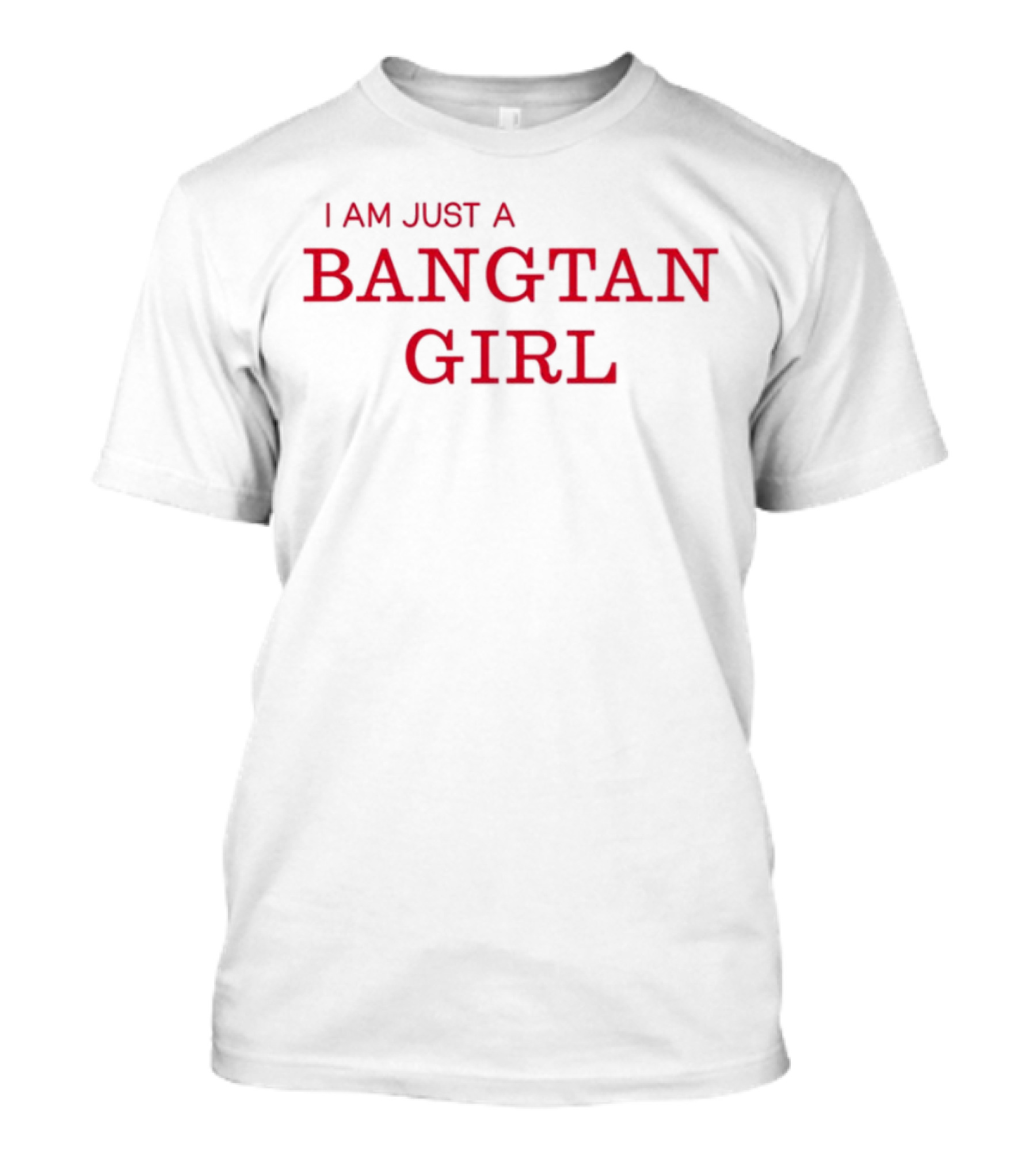 I Am Just A Bangtan Girl Fandom Pride T-Shirt