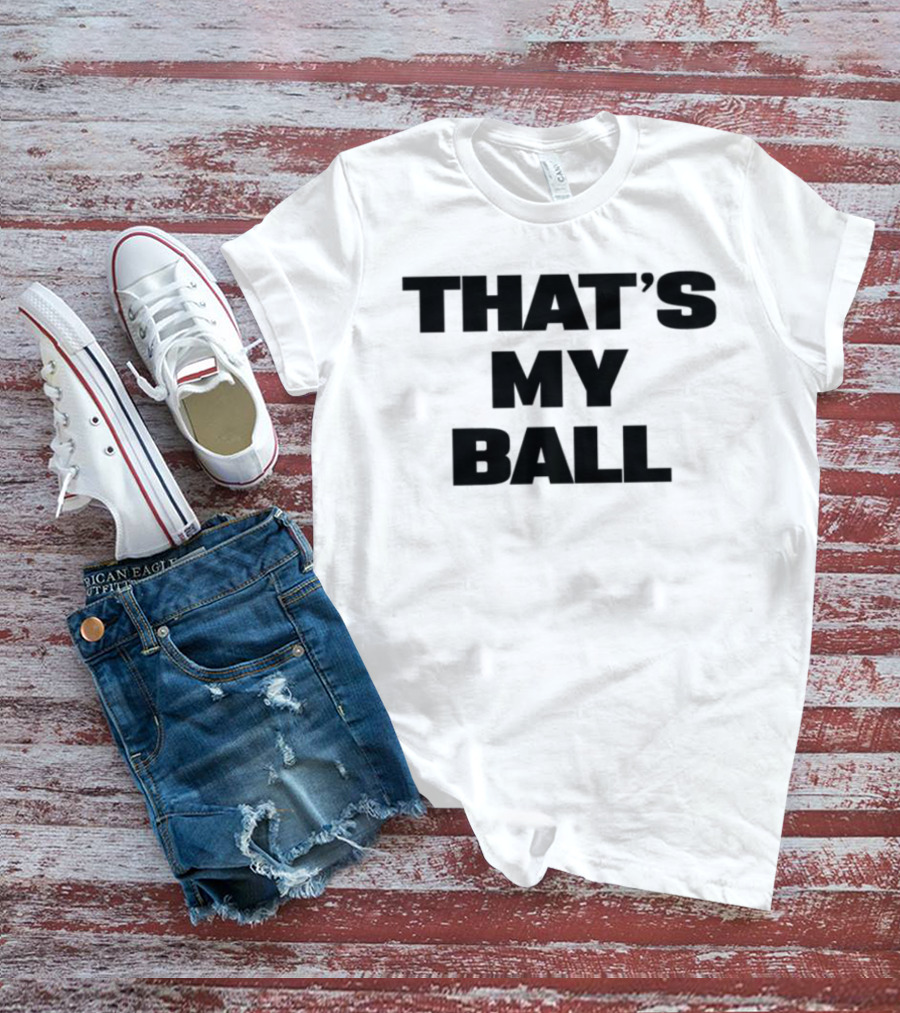 Keeno That's My Ball Fun Sports Catchphrase T-Shirt
