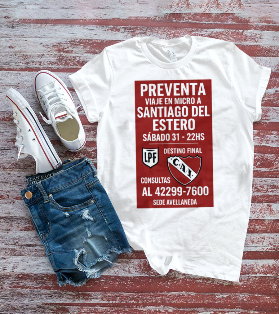 Preventa Viaje En Micro A Santiago Del Estero Sábado 31 22Hs Destino Final Consultas Al 42299-7600 Sede Avellaneda T-Shirt