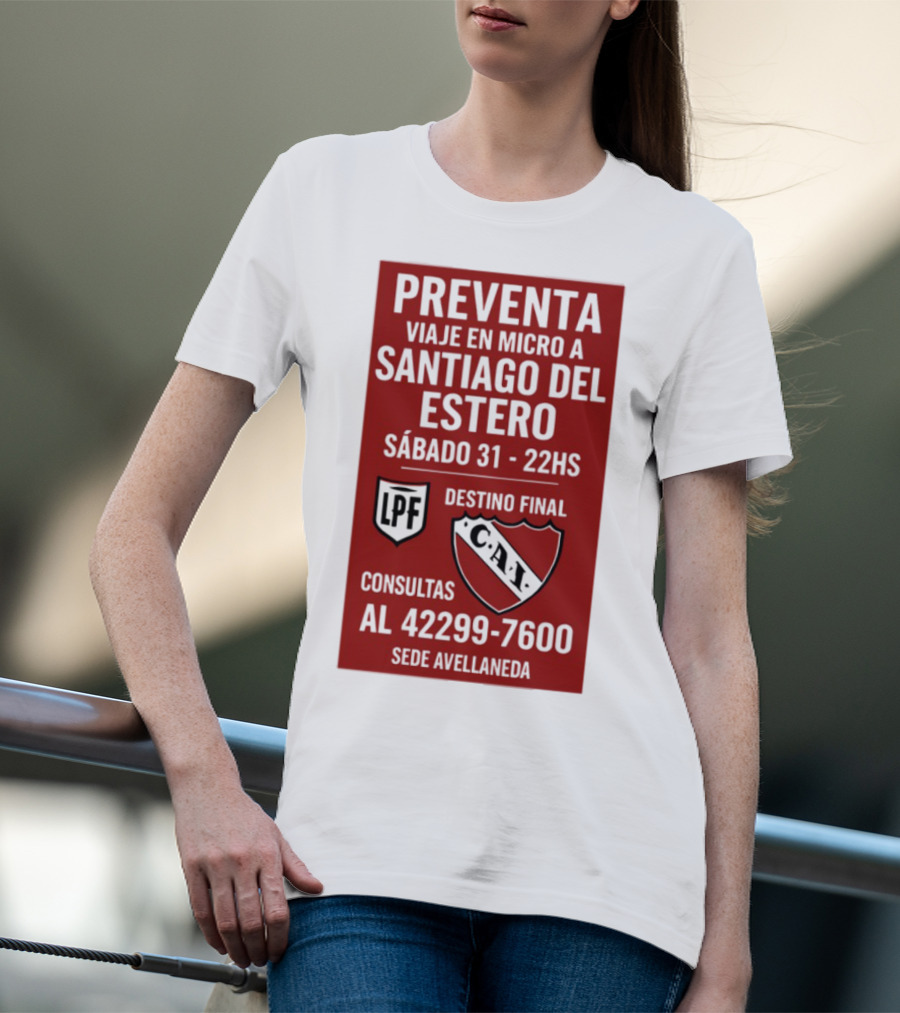 Preventa Viaje En Micro A Santiago Del Estero Sábado 31 22Hs Destino Final Consultas Al 42299-7600 Sede Avellaneda T-Shirt