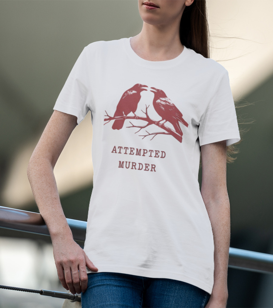 Attempted Murder With Crows On Branch T-Shirt