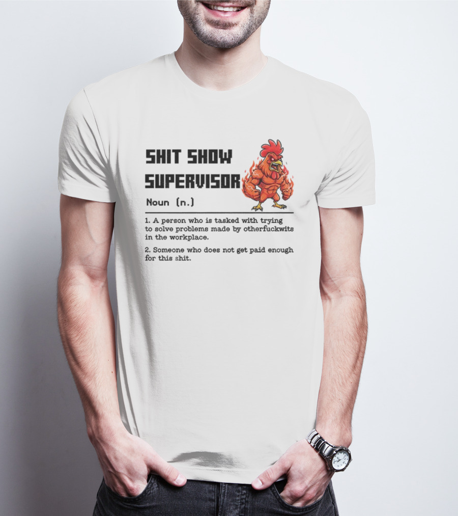Shit Show Supervisor Definition Noun Person Trying To Solve Problems T-Shirt