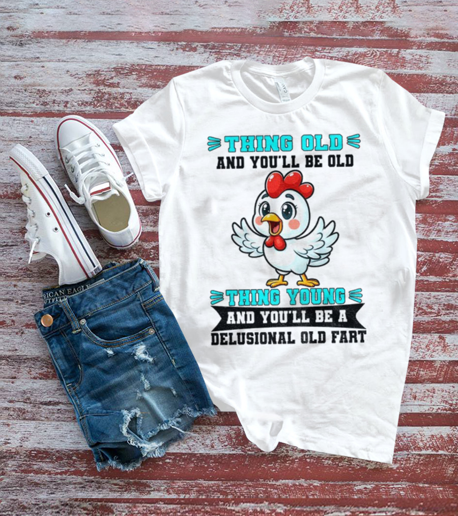 Thing Old Thing Young Delusional Old Fart Chicken T-Shirt