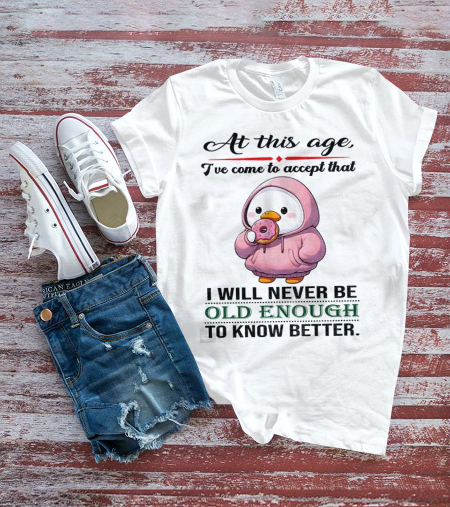 Cute Duck Eating Donut Old Enough To Know Better T-Shirt