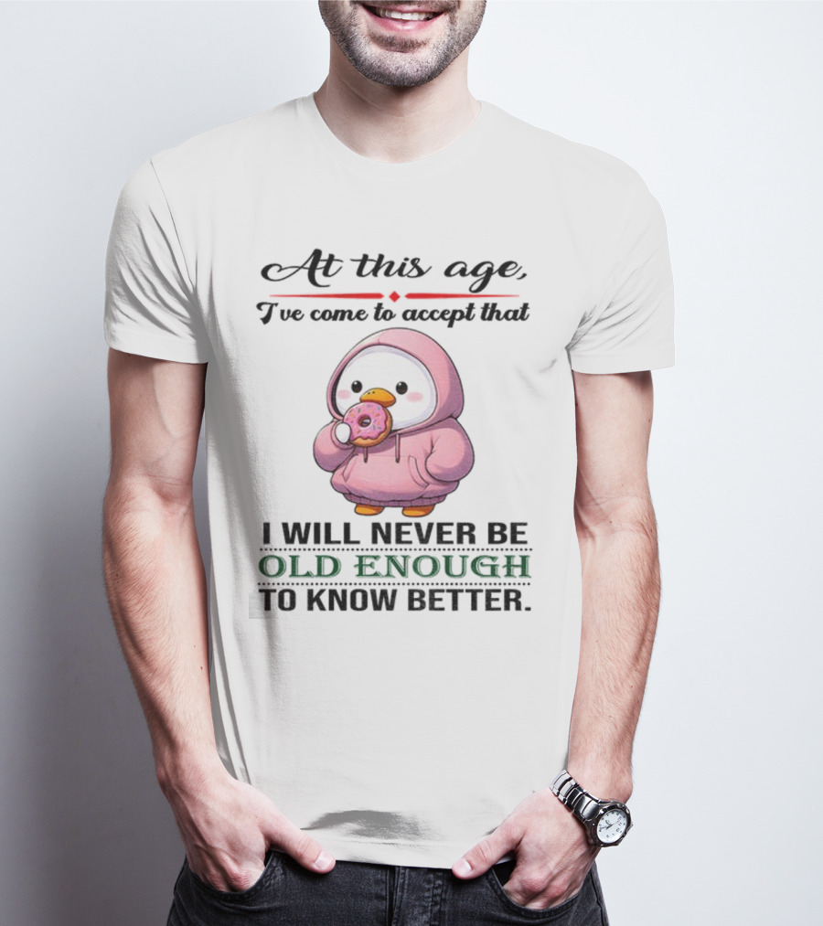Cute Duck Eating Donut Old Enough To Know Better T-Shirt