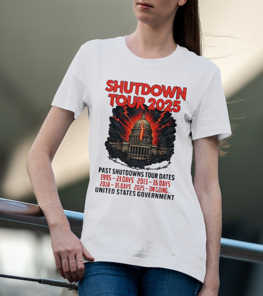 Shutdown Tour 2025 Past Shutdowns Dates 1995-21 Days 2013-16 Days 2018-35 Days 2025-On Going United States Capitol Art T-Shirt