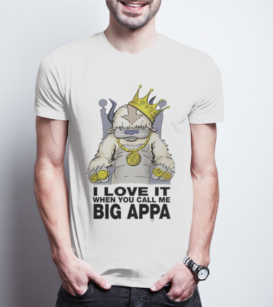 I Love It When You Call Me Big Appa Avatar Crowned King Yip Yip Gold Medallion And Rings T-Shirt