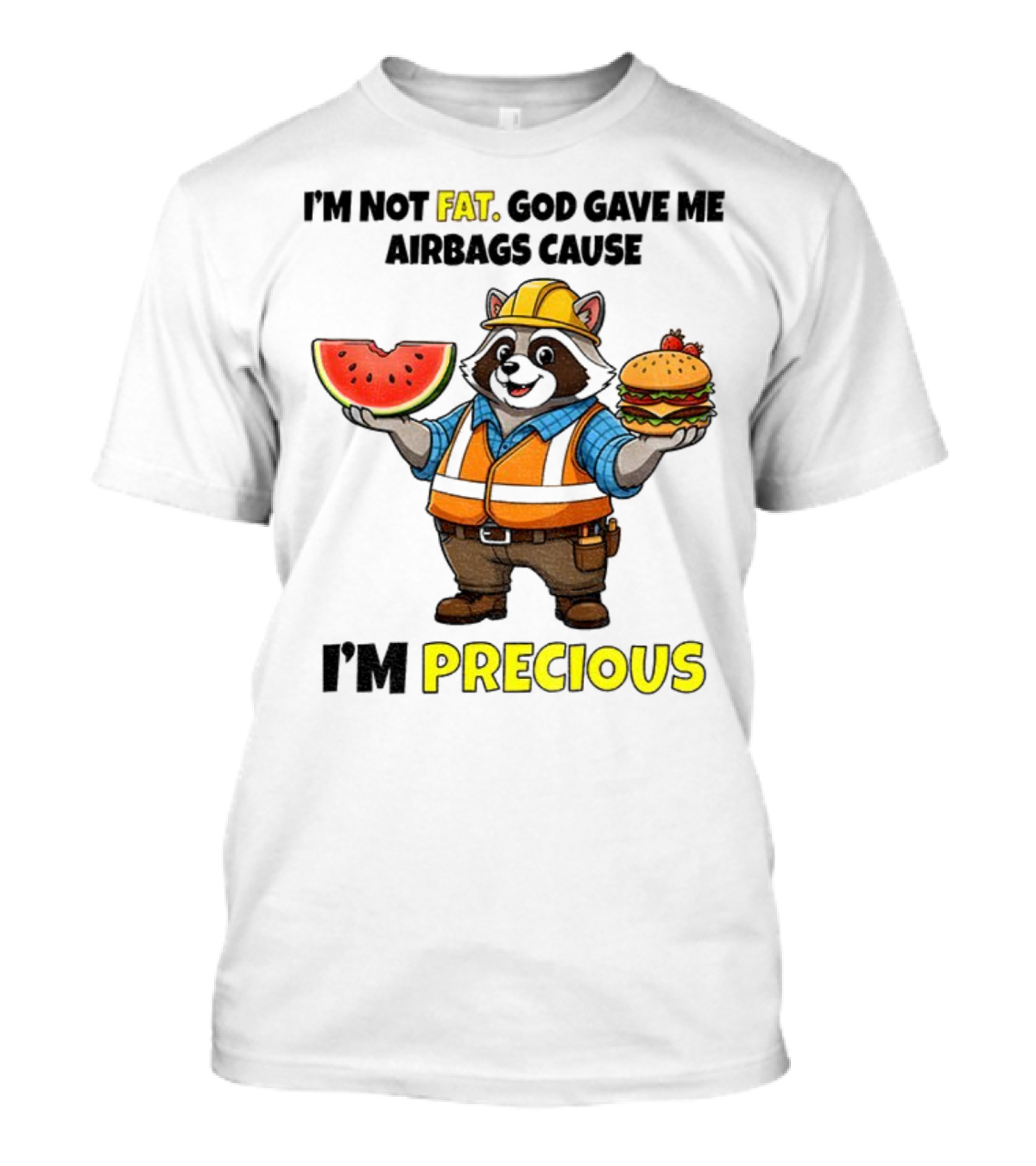 Raccoon In Safety Gear Holding Watermelon And Burger I'm Not Fat Precious T-Shirt