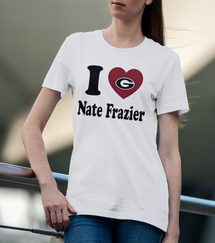I Love Nate Frazier Georgia Bulldogs Football T-Shirt