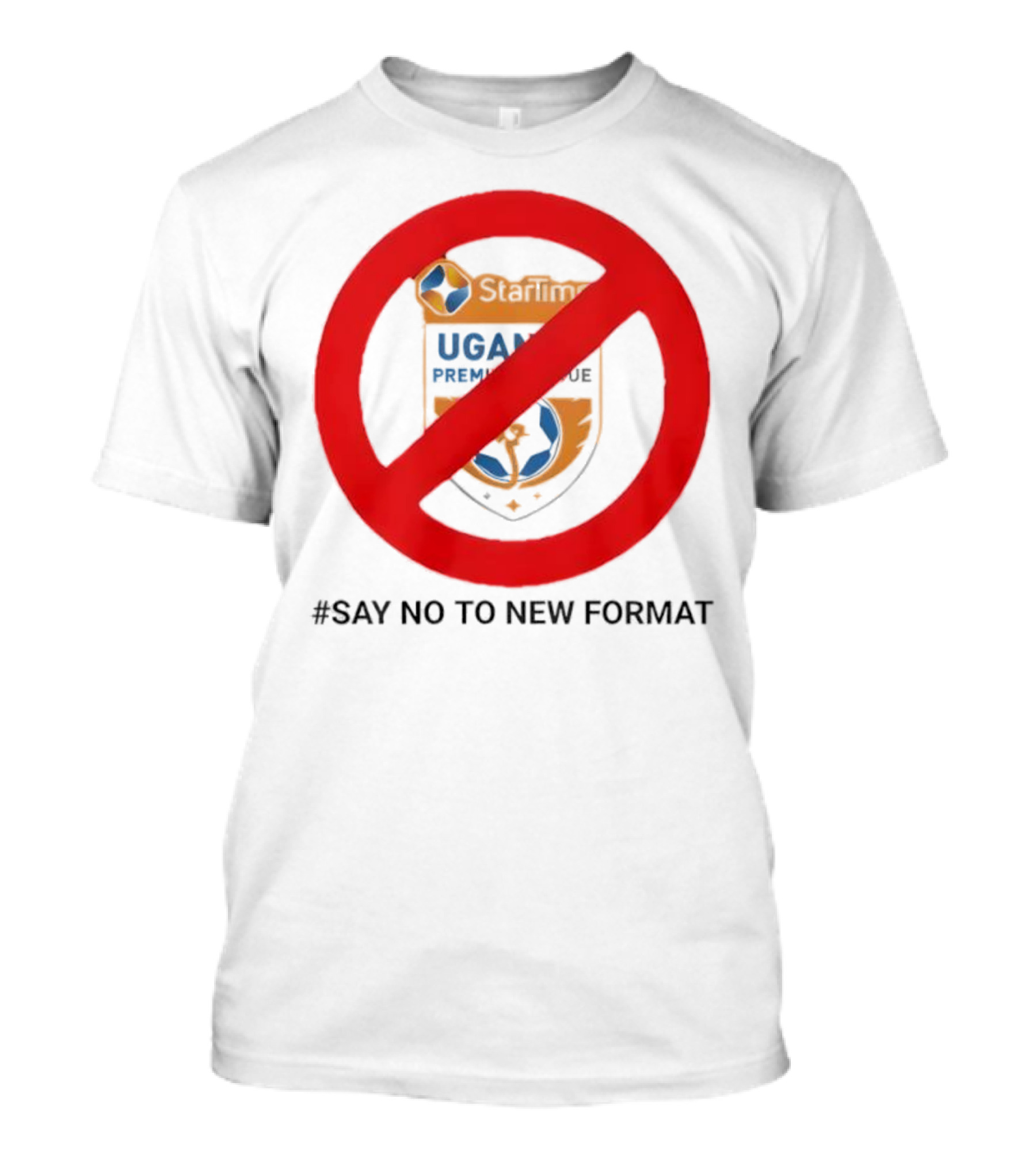 Startimes Uganda Premier League Say No To New Format T-Shirt