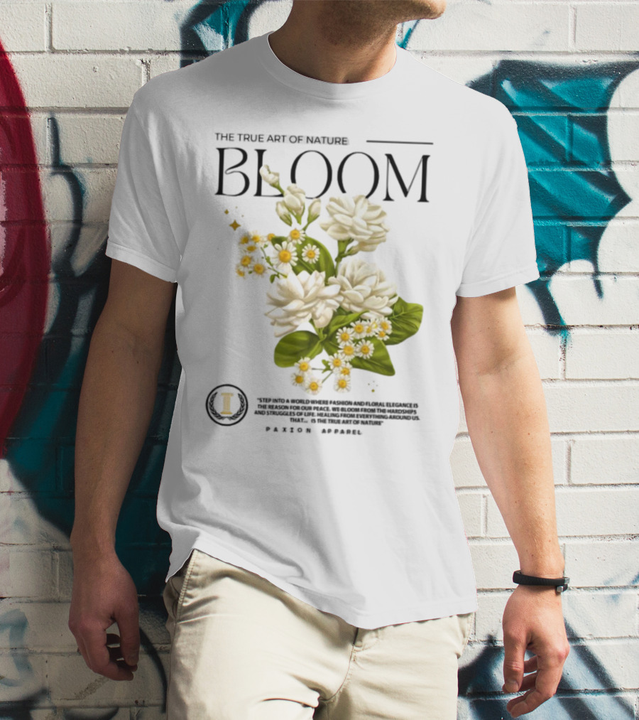 The True Art Of Nature Bloom Paxion Stop Emotion Creation Lead Change T-Shirt