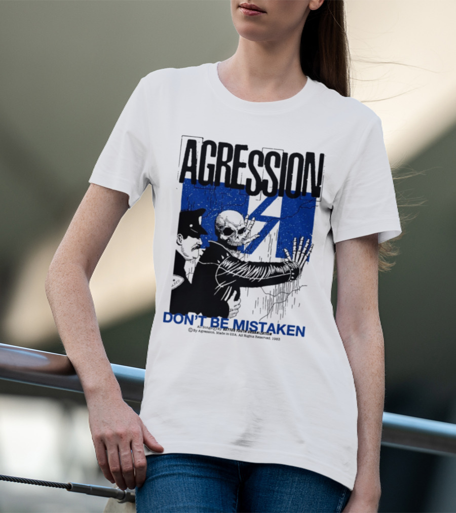 Agression Don’t Be Mistaken Skull Skeleton Police Confrontation T-Shirt