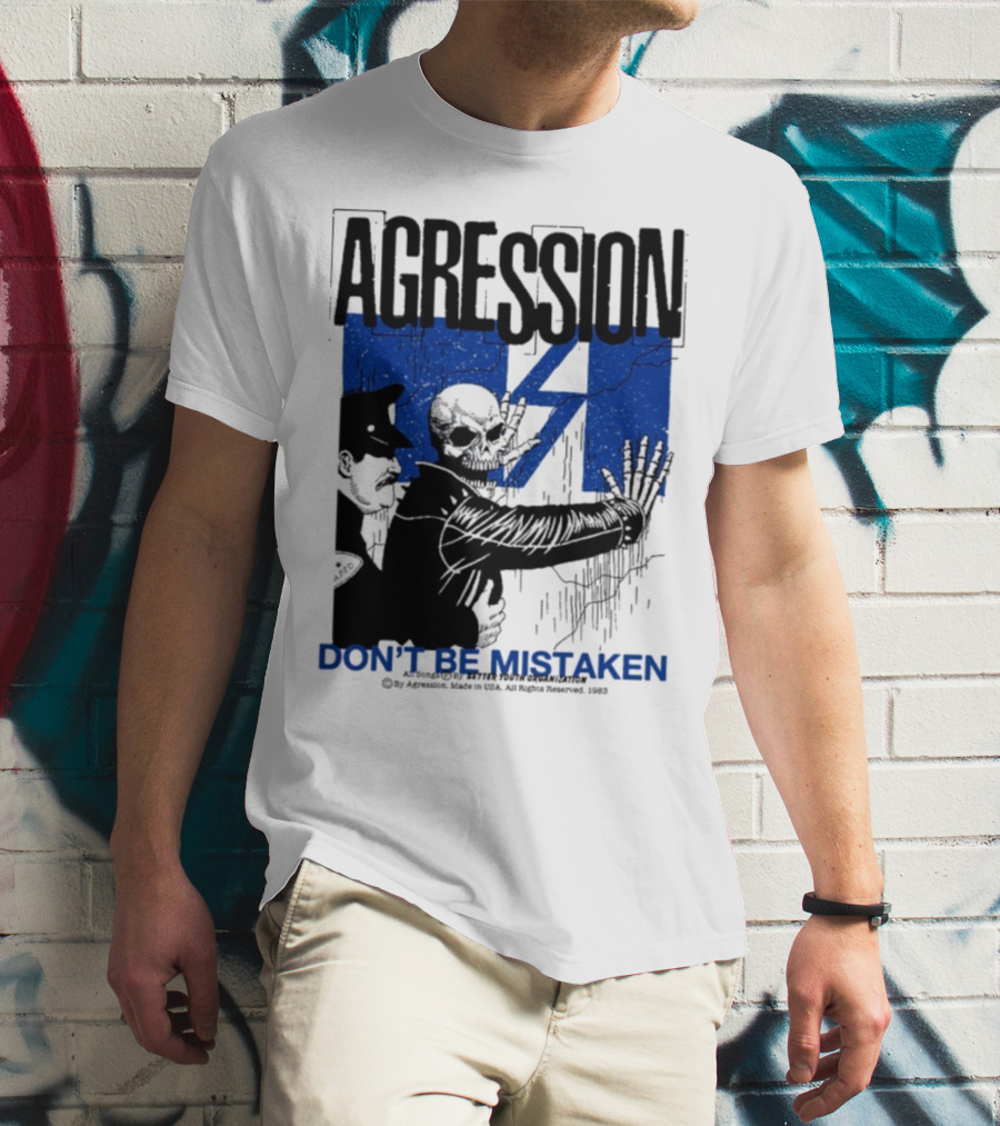 Agression Don’t Be Mistaken Skull Skeleton Police Confrontation T-Shirt