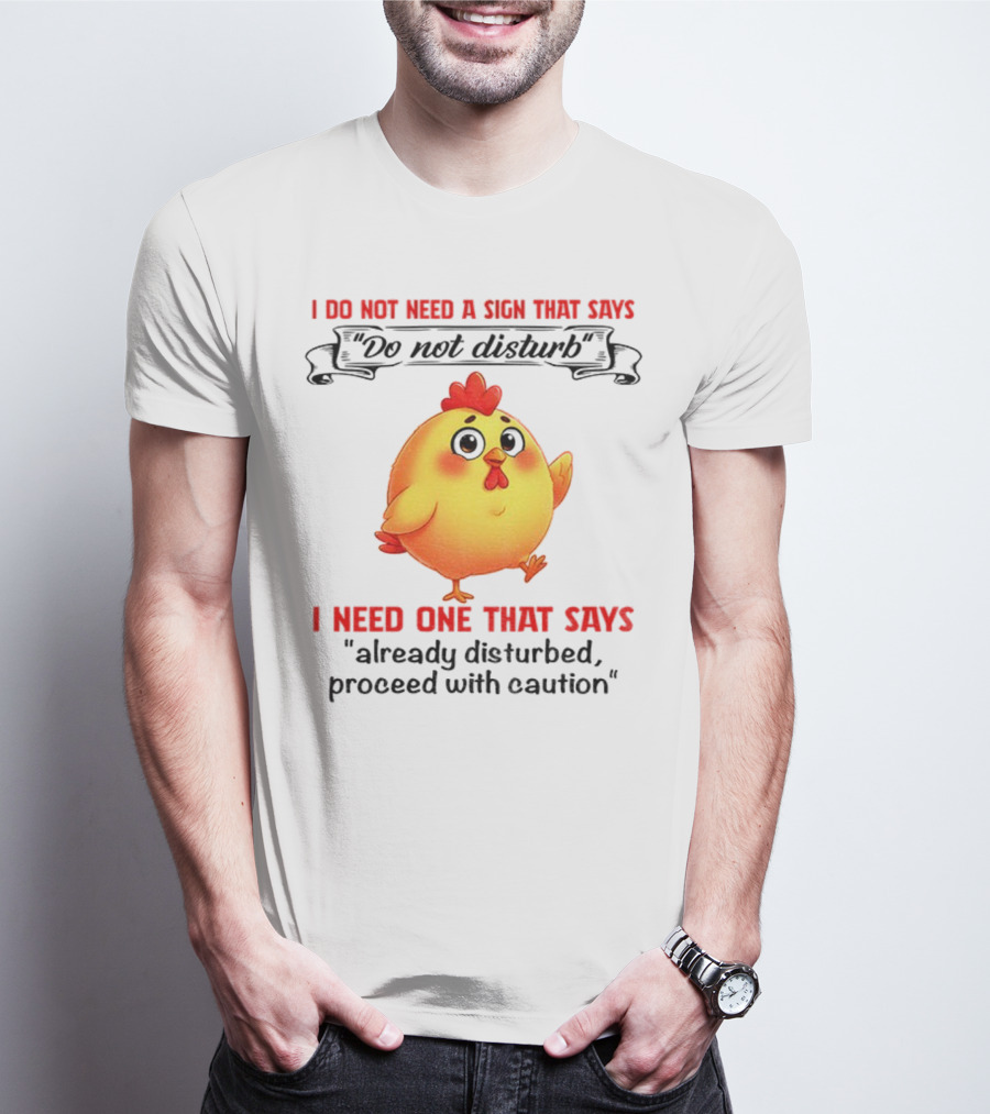 Cute Chicken Already Disturbed Proceed With Caution T-Shirt