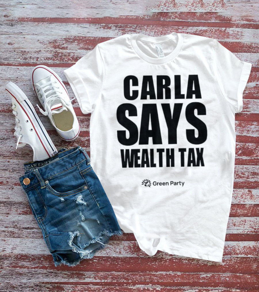 CARLA SAYS WEALTH TAX INITIATIVE T-Shirt