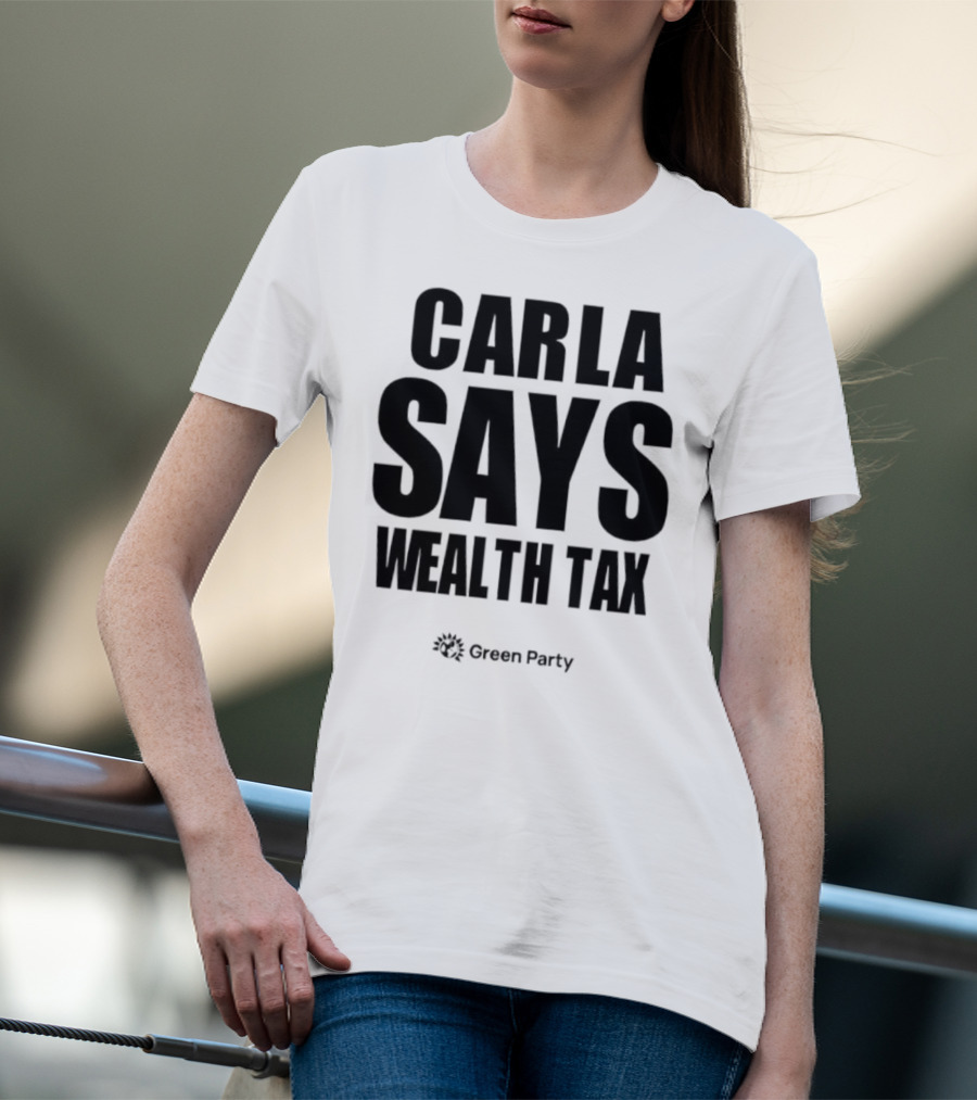 CARLA SAYS WEALTH TAX INITIATIVE T-Shirt