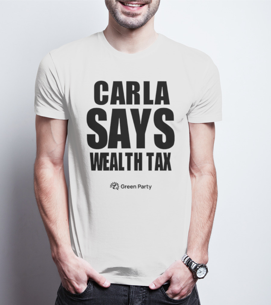 CARLA SAYS WEALTH TAX INITIATIVE T-Shirt