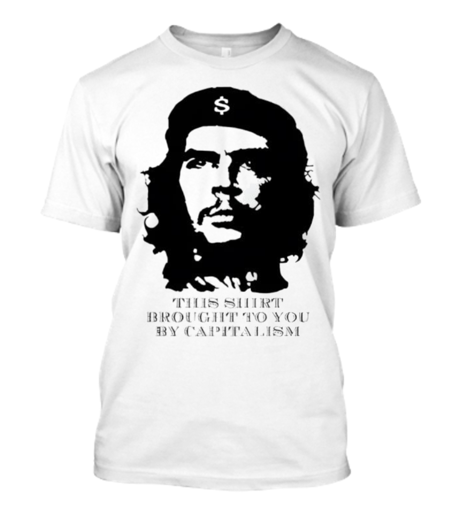 Che Guevara This Brought To You By Capitalism Dollar Sign T-Shirt