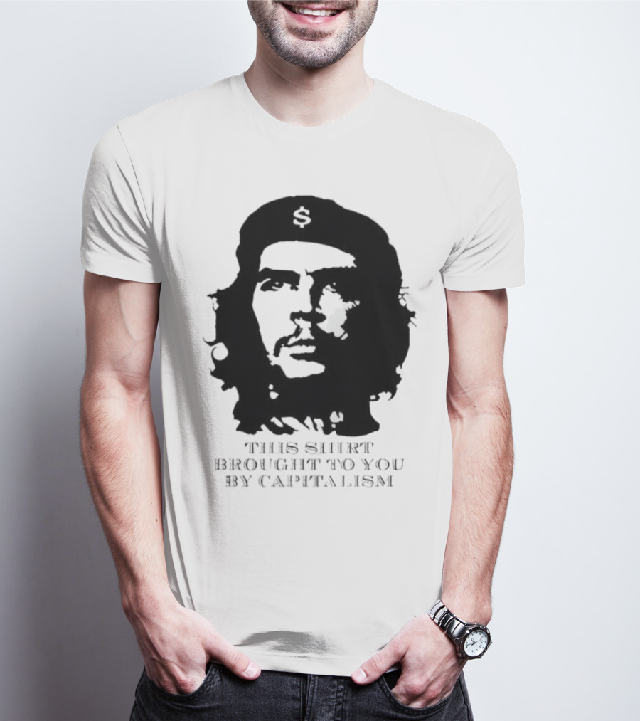 Che Guevara This Brought To You By Capitalism Dollar Sign T-Shirt