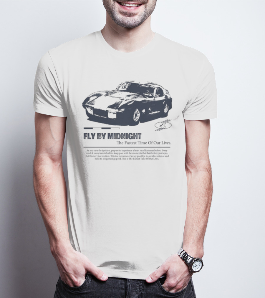 Fly By Midnight The Fastest Time Of Our Lives Car Racing Theme T-Shirt