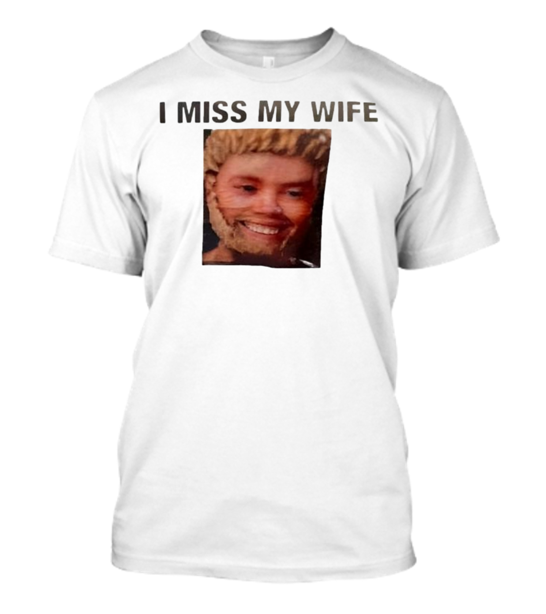 I Miss My Wife Meme Funny Face Humor T-Shirt