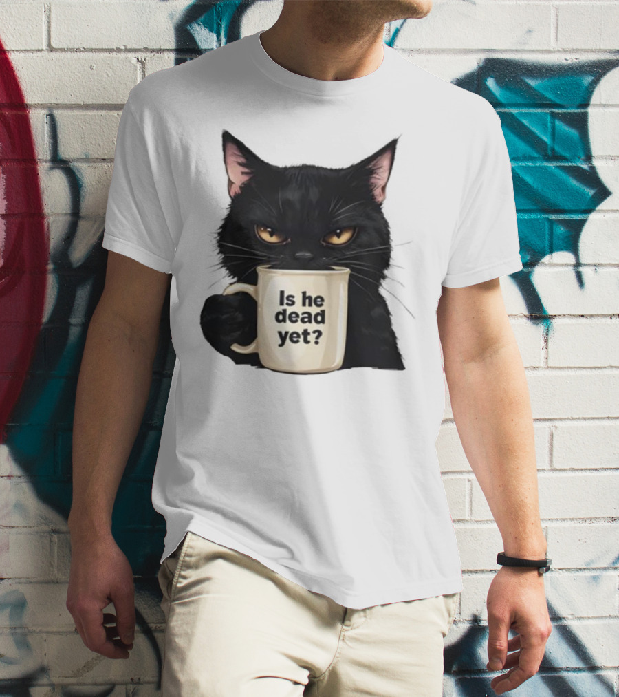 Is He Dead Yet Black Cat FDT Anti Trump T-Shirt