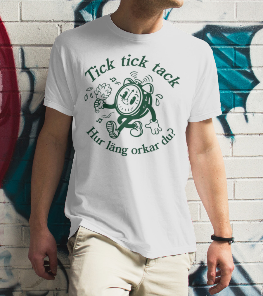 Tick Tick Tack Hur Läng Orkar Du Cartoon Character T-Shirt