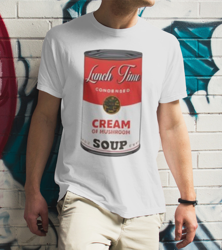 Lunch Time Condensed Cream Of Mushroom Soup Du Jour T-Shirt