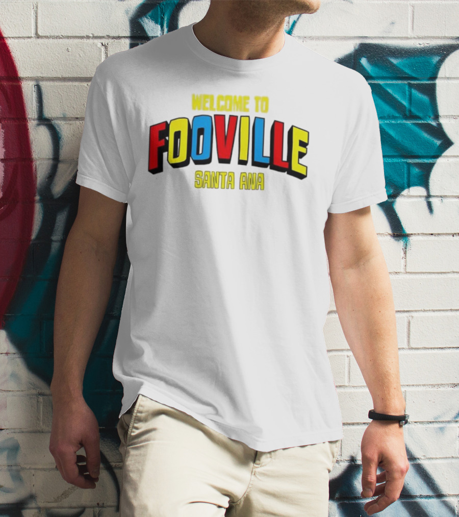 Welcome To Fooville Santa Ana Bold Colorful Text T-Shirt