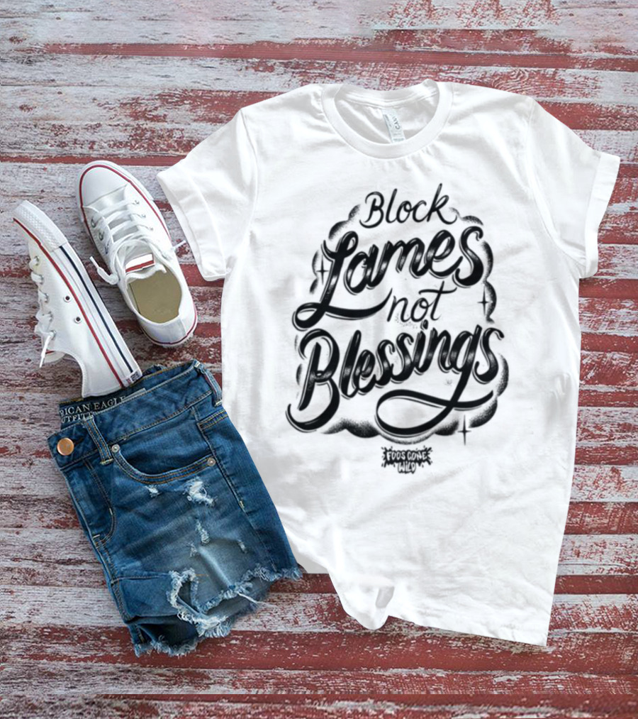 Black Games Not Blessings Foosgonewild T-Shirt