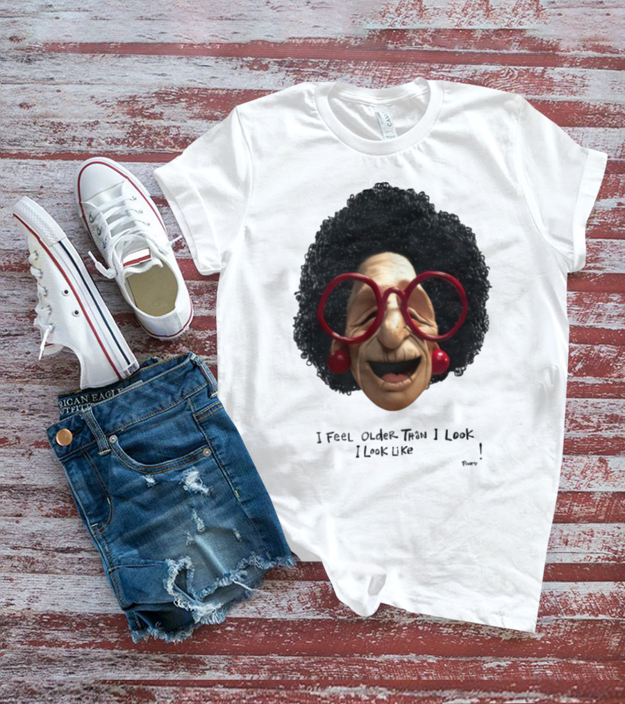 Pinky I Feel Older Than I Look And I Look Like A Testicle Funny Character With Glasses And Afro T-Shirt